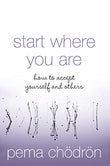Start Where You Are – PEMA CHODRON [PB] | 9780007190621