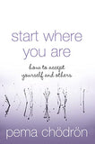Start Where You Are – PEMA CHODRON [PB] | 9780007190621