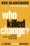 Who Killed Change ? – KEN BLANCHARD [PB] | 9780007317493