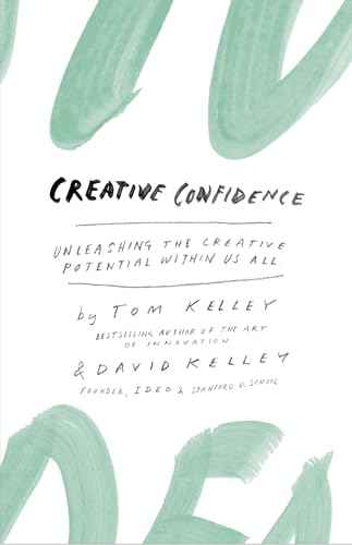 Creative Confidence – Tom Kelley, David Kelley [PB] | 9780007592517