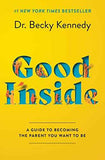 Good Inside: A Guide to Becoming the Parent You Want to Be by Becky Kennedy | Paperback | 978-0063159488 | HMS-9780063159488