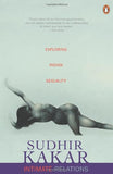 INTIMATE RELATIONS: EXPLORING INDIAN SEXUALITY – SUDHIR KAKAR [PB] | 9780140122664