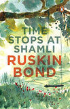 TIME STOPS AT SHAMLI – RUSKIN BOND [PB] | 9780140128420