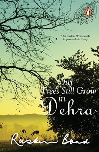 OUR TREES STILL GROW IN DEHRA – RUSKIN BOND [PB] | 9780140169027