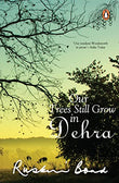 OUR TREES STILL GROW IN DEHRA – RUSKIN BOND [PB] | 9780140169027