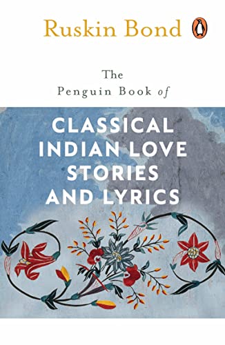 THE PENGUIN BOOK OF CLASSICAL INDIAN LOVE STORIES AND LYRICS – RUSKIN BOND [PB] | 9780140258875