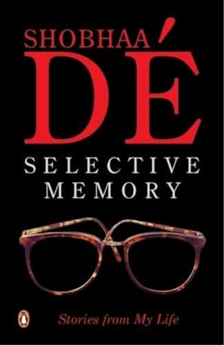 SELECTIVE MEMORY: STORIES FROM MY LIFE – SHOBHA DE [PB] | 9780140277845