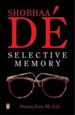 SELECTIVE MEMORY: STORIES FROM MY LIFE – SHOBHA DE [PB] | 9780140277845