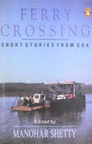 FERRY CROSSING: SHORT STORIES FROM GOA – MANOHAR SHETTY [PB] | 9780140278064