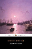 Our Mutual Friend – CHARLES DICKENS [PB] | 9780140434972