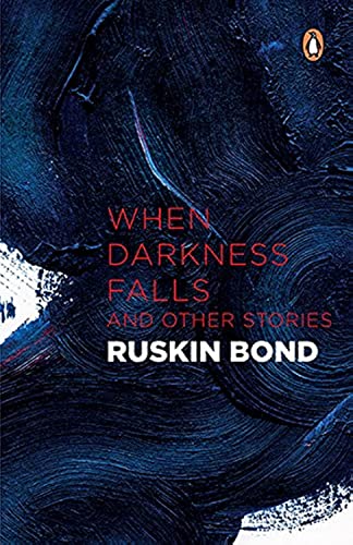 WHEN DARKNESS FALLS AND OTHER STORIES – RUSKIN BOND [PB] | 9780141006833