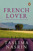 FRENCH LOVER: A NOVEL – TASLIMA NASRIN [PB] | 9780143028109