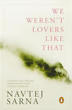 WE WERENT LOVERS LIKE THAT – NAVTEJ SARNA [HB] | 9780143029618