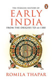 THE PENGUIN HISTORY OF EARLY INDIA : FROM THE ORIGINS TO AD 1300 – THAPAR ROMILA [PB] | 9780143029892