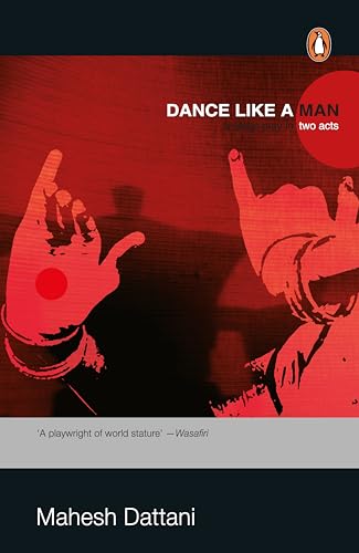 DANCE LIKE A MAN: STAGE PLAY IN TWO ACTS – DATTANI, MAHESH [PB] | 9780143062080