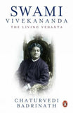 SWAMI VIVEKANANDA: THE LIVING VEDANTA – BADRINATH, CHATURVEDI [PB] | 9780143062097
