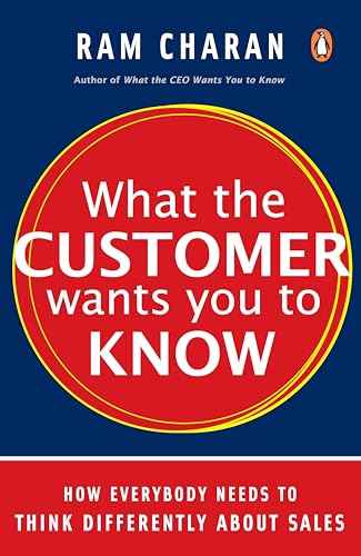 What The Customer Wants You To Know: How Everybody Needs To Think Differently – Ram Charan [PB] | 9780143065685