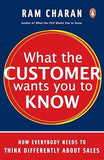 What The Customer Wants You To Know: How Everybody Needs To Think Differently – Ram Charan [PB] | 9780143065685