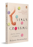VENUS CROSSING: TWELVE STORIES OF TRANSIT – KALPANA SWAMINATHAN [PB] | 9780143066866