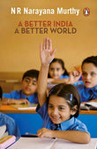 A BETTER INDIA, A BETTER WORLD – N R NARAYANA MURTHY [PB] | 9780143068570
