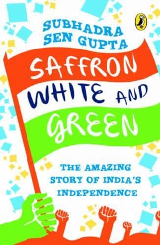 SAFFRON WHITE AND GREEN – SUBHADRA SEN GUPTA [PB] | 9780143330523
