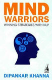 Mind Warriors: Winning Strategies With Nlp – Dipankar Khanna [PB] | 9780143414209