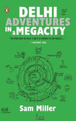 Delhi Adventures In A Megacity – Sam Miller [PB] | 9780143415534