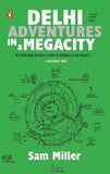 Delhi Adventures In A Megacity – Sam Miller [PB] | 9780143415534