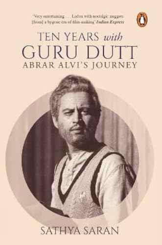 Ten Years With Guru Dutt:Abrar Alviã¢Â¬Â¢S Journey – Sathya Saran [PB] | 9780143416920