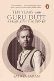 Ten Years With Guru Dutt:Abrar Alviã¢Â¬Â¢S Journey – Sathya Saran [PB] | 9780143416920