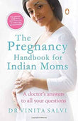 The Pregnancy Handbook For Indian Moms: A Doctors Answers To All Your Questions  Dr Vinita Salvi [PB] | 9780143419396