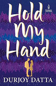 Pmr: Hold My Hand – Datta, Durjoy [PB] | 9780143420903