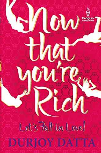 Pmr: Now That You'Re Rich; Let'S Fall In  Datta, Durjoy [PB] | 9780143421610