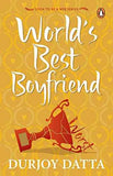 Pmr: World'S Best Boyfriend  Datta, Durjoy [PB] | 9780143424635
