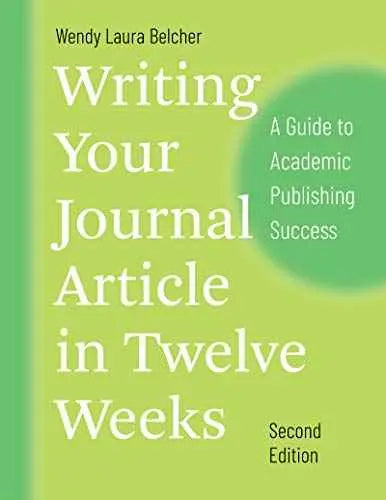 Writing Your Journal Article in Twelve Weeks, Second Edition by Wendy Laura Belcher | Paperback | HMS-9780226499918