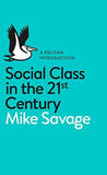 Social Class In The 21St Century  Mike Savage [PB] | 9780241004227