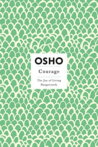 Courage: The Joy Of Living Dangerousiy – OSHO [PB] | 9780312205171