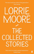 Collected Stories Of Lorrie Moore – LORRIE MOORE [PB] | 9780571239368