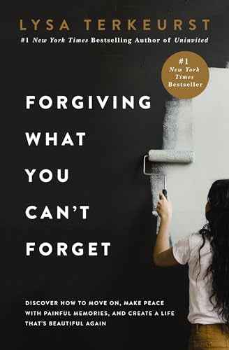 Forgiving What You Can't Forget: Discover How to Move On, Make Peace with Pain by Lysa TerKeurst | Paperback | HMS-9780718039875