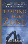 Trading in the Zone: Master the Market with Confidence, Discipline, and a Winning Attitude by Mark Douglas | Paperback | HMS-9780735201446