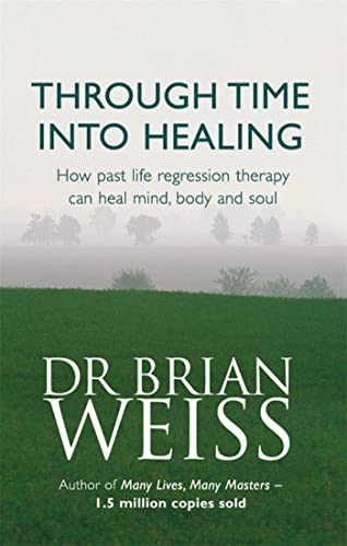 Through Time Into Healing – DR BRIAN WEISS [PB] | 9780749918354