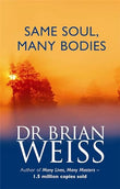 Same Soul Many Bodies – DR BRIAN WEISS [PB] | 9780749925413
