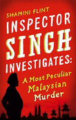 Inspector Singh Investigates: a Most Peculiar Malaysian Murd – SHAMINI FLINT [PB] | 9780749929756