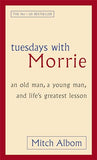 Tuesdays with Morrie: An Old Man, a Young Man, and Lifes Greatest Lesson – MITCH ALBOM [PB] | 9780751527377