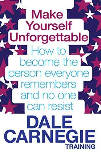 Make Yourself Unforgettable  Dale Carnegie Training [PB] | 9780857206794