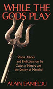 While The Gods Play  Alain Danielou [PB] | 9780892811151