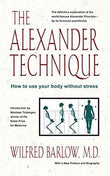The Alexander Technique  Barlow, Wilfred [PB] | 9780892813858