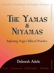 The Yamas & Niyamas: Exploring Yoga's Ethical Practice by Deborah Adele | Paperback | HMS-9780974470641