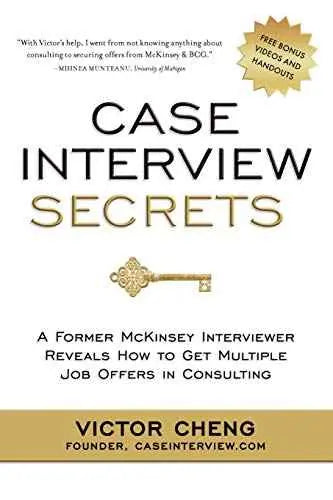 Case Interview Secrets: A Former McKinsey Interviewer Reveals How to Get Multiple Job Offers in Consulting by Victor Cheng | Paperback | HMS-9780984183524
