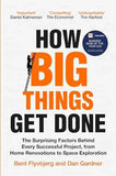 How Big Things Get Done: The Surprising Factors Behind Every Successful Project, from Home Renovations to Space Exploration | 9781035018956